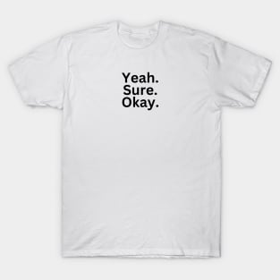 Yeah. Sure. Ok. SMALL DESIGN T-Shirt